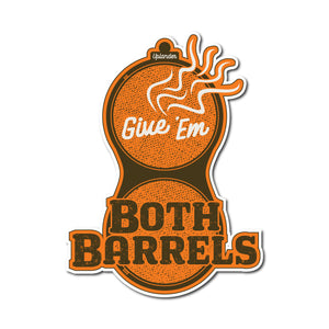Die-cut orange and brown sticker of a smoking over under shotgun breech with text 'Give 'Em Both Barrels'.