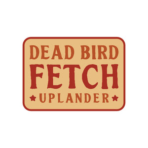 Rectangular sticker with a red border and text 'Dead Bird Fetch, Uplander' on a beige background.