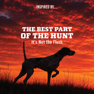 Silhouette of an English Pointer against a red sunset sky, with text 'The Best Part of the Hunt, It's Not the Flush'.