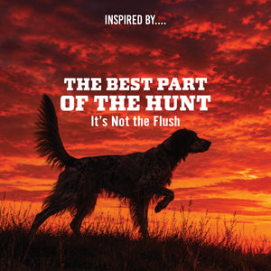 Silhouette of an English Setter against a red sunset sky, with text 'The Best Part of the Hunt, It's Not the Flush'.