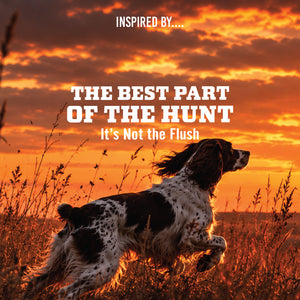 English Springer Spaniel running through a field at sunset, with text 'The Best Part of the Hunt, It's Not the Flush'.